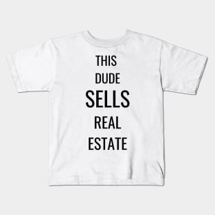 This Dude Sells Real Estate Kids T-Shirt